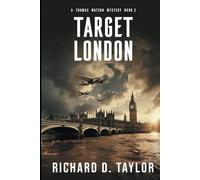 Target London: A New German Secret Weapon A High Stakes Battle For Survival (Thomas Watson Thriller/Mystery Series)