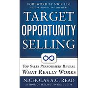 Target Opportunity Selling: Top Sales Performers Reveal What Really Works (MARKETING/SALES/ADV & PROMO)