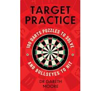 Target Practice: 100 Darts Puzzles to Solve and Bullseyes to Hit - the ultimate darts gift packed with brand-new puzzles,