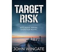 Target Risk: A classic naval disaster novel (John Wingate Historical Thrillers)