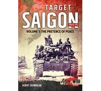 Target Saigon 1973-75 Volume 1: The Fall Of South Vietnam (Asia@War)