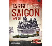 Target Saigon 1973-75 : Volume 1 - The Pretence of Peace