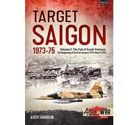 Target Saigon: The Fall of South Vietnam: Volume 2: The Beginning of the End, January 1974 - March 1975 (Asia@War)