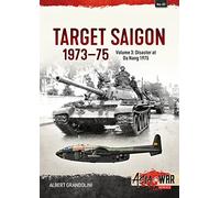 Target Saigon: The Fall of South Vietnam: Volume 3 - The Final Collapse (March - April 1975) (Asia@War)