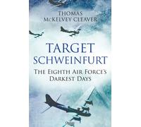 Target Schweinfurt : The Eighth Air Force's Darkest Days