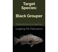 Target Species: Black Grouper: Mastering the Pursuit of a Coastal Giant