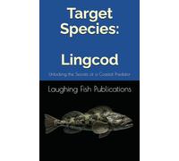 Target Species: Lingcod: Unlocking the Secrets of a Coastal Predator
