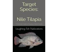 Target Species: Nile Tilapia: A Fisherman's Guide to Pursuing a Global Favorite