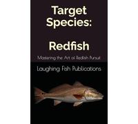 Target Species: Redfish: Mastering the Art of Redfish Pursuit