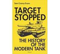 Target Stopped: The History of the Modern Tank
