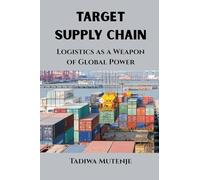 Target Supply Chain: Logistics as a Weapon of Global Power