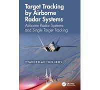 Target Tracking by Airborne Radar Systems: Airborne Radar Systems and Single Target Tracking