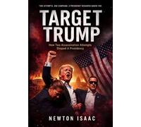 TARGET TRUMP: HOW TWO ASSASSINATION ATTEMPTS SHAPED A PRESIDENCY (The Power Doctrine Series)