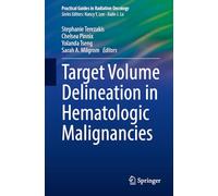 Target Volume Delineation in Hematologic Malignancies (Practical Guides in Radiation Oncology)