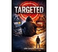 Targeted: A Practical Guide to Surviving Bullying, Cyberbullying, and Reclaiming Your Power