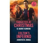 Targeted At Christmas / Colton's Inferno: 2 gripping romances for fans of alpha male FBI agents, murder investigations and sexy fire fighters! New in 2026!