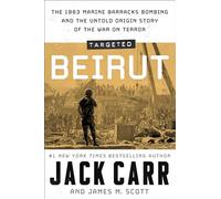 Targeted: Beirut: The 1983 Marine Barracks Bombing and the Untold Origin Story of the War on Terror
