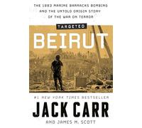 Targeted: Beirut: The 1983 Marine Barracks Bombing and the Untold Origin Story of the War on Terror