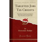 Targeted Jobs Tax Credits: Hearing Before the Subcommittee on Select Revenue Measures of the Committee on Ways and Means, House of Representatives, ... Session, September 29, 1994 (Classic Reprint)