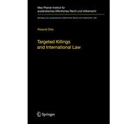 Targeted Killings and International Law: With Special Regard to Human Rights and International Humanitarian Law: 230 (Beiträge zum ausländischen öffentlichen Recht und Völkerrecht, 230)