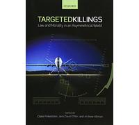 Targeted Killings: Law and Morality in an Asymmetrical World (Ethics, National Security, and the Rule of Law)