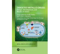 Targeted Metallo-Drugs : Design, Development, and Modes of Action