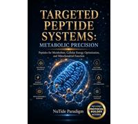 TARGETED PEPTIDE SYSTEMS METABOLIC PRECISION: Peptides for Metabolism, Cellular Energy Optimization, and Mitochondrial Function (Targeted Peptide Systems Series)
