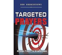 Targeted Prayers: Strategic Prayers For Breakthroughs