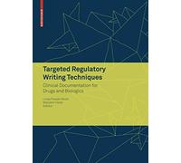 Targeted Regulatory Writing Techniques: Clinical Documents for Drugs and Biologics