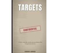 TARGETS: A Cable, a Guerrilla, and the American Mission That Changed Latin America