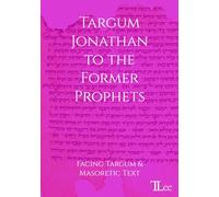 Targum Jonathan to the Former Prophets: Facing Targum and Masoretic Text
