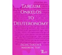 Targum Onkelos to Deuteronomy: Facing Targum and Masoretic Text (Parallel Targums)