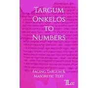 Targum Onkelos to Numbers: Facing Targum and Masoretic Text (Parallel Targums)