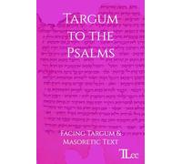 Targum to the Psalms: Facing Targum and Masoretic Text