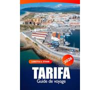 Tarifa Guide de voyage 2026: Découvrez les plages, les spots de planche à voile, les sites historiques, la cuisine, les expériences culturelles et l'aventure sur la côte espagnole