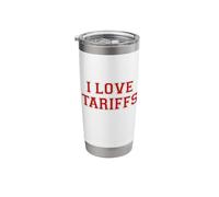 Tariff Enthusiast Economic Humor I Love Tariffs Stainless Steel Insulated Tumbler