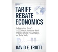 Tariff Rebate Economics: Understanding Trump’s $2,000 Checks, Consumer Relief, Inflation, National Policy Impacts, and Global Trade