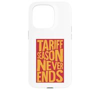 Tariff Season Never Ends Case for iPhone 15 Pro