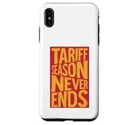 Tariff Season Never Ends Case for iPhone XS Max