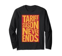 Tariff Season Never Ends Long Sleeve T-Shirt