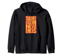 Tariff Season Never Ends Zip Hoodie