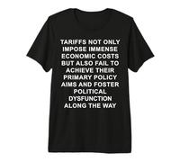 Tariffs Not only Impose Immense Economic Costs Premium T-Shirt