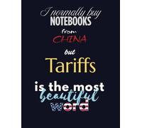 Tariffs - The Most Beautiful Word - Lined Notebook: A Notebook for Those Who Appreciate Economic Poetry