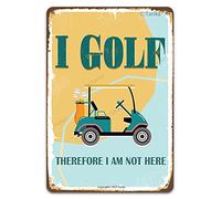 Tarika I Golf Therefore I Am Not Here Funny Golf Ball Metal Tin Sign Wall Decor for Golfer Country Club Cave Bar Gift 12X8 Hanging Plaque