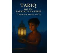 Tariq and the Talking Lantern: A Wonder Bridge Story