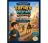 Tariq’s Hijrah Journey Activity Book: Interactive Islamic Activities, Comics, Puzzles, and Real-Life Lessons for Muslim Kids (Islamic Behavior Activity Adventures)