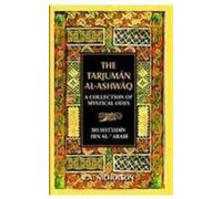 Tarjuman Al-Ashwaq: A Collection of Mystical Odes by Muhyiddin Ibn Al-Arabi