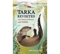 Tarka Revisited : 100 Years of Rivers and Wildlife