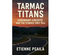 Tarmac Titans: Legendary Circuits and the Stories They Tell