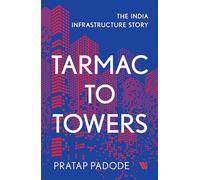 Tarmac to Towers : The India Infrastructure Story